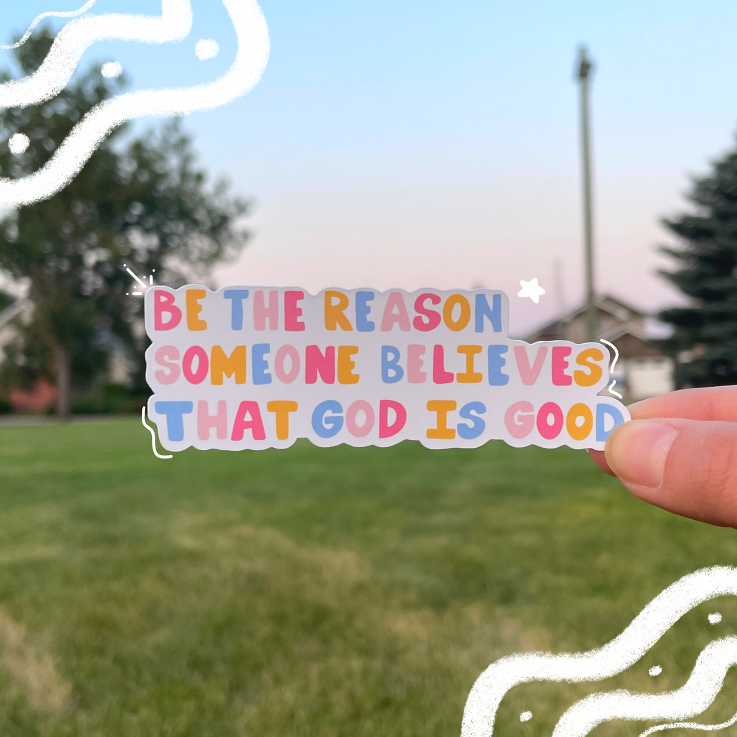 Be the Reason Sticker