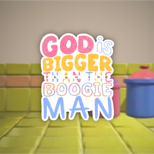 God is Bigger than the Boogie Man Sticker